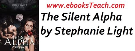 With undeniable beauty that could only be described in fictional books. . The silent alpha by stephanielight chapter 4